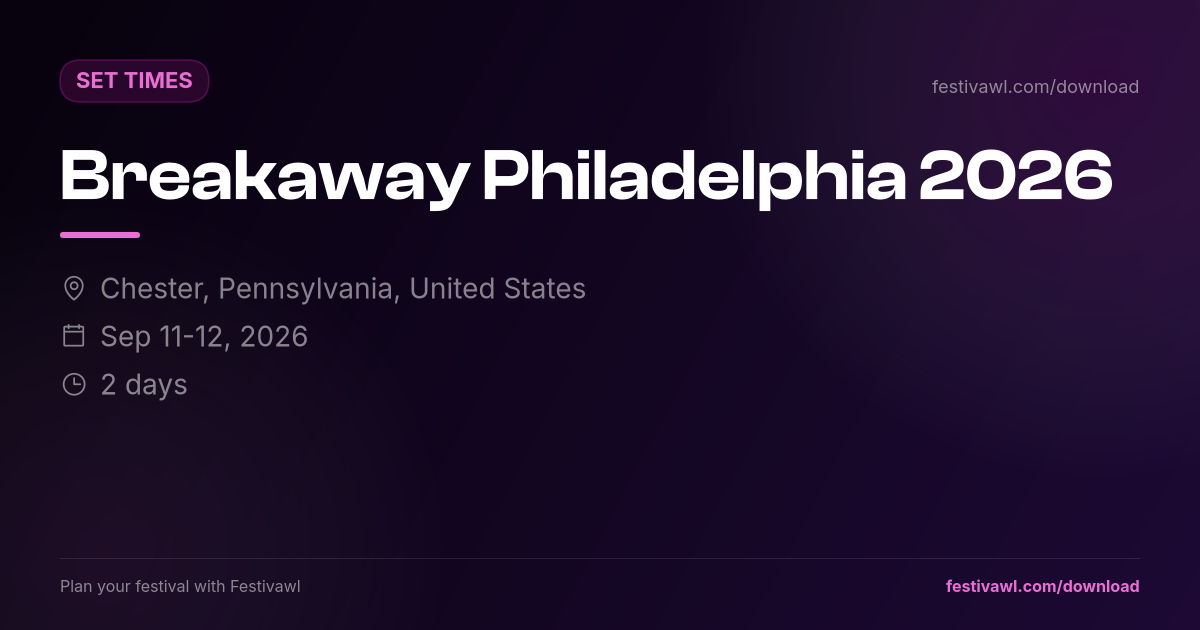 Breakaway Philadelphia – Set Times 2026